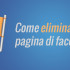 come-eliminare-una-pagina-facebook