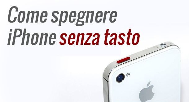 come-spegnere-iPhone-senza-tasto