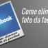 come-eliminare-foto-da-facebook