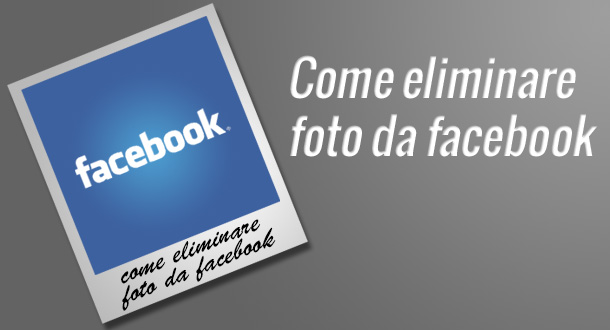 come-eliminare-foto-da-facebook