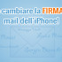 come-cambiare-firma-email-iphone