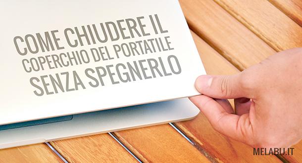 chiudere-il-coperchio-del-portatile-senza-spegnerlo