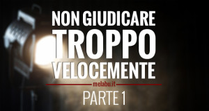 non-giudicare-troppo-velocemente-parte-1