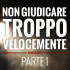 non-giudicare-troppo-velocemente-parte-1