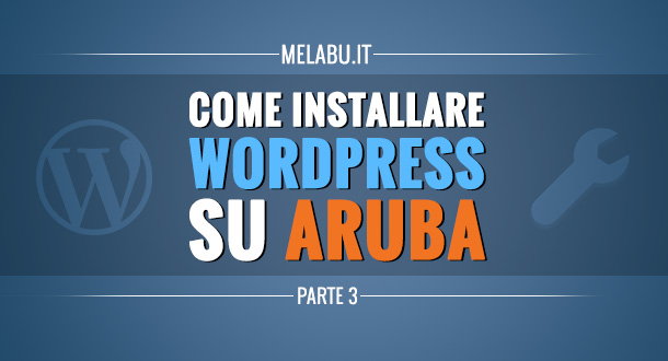 come-installare-wordpress-su-aruba-parte-3