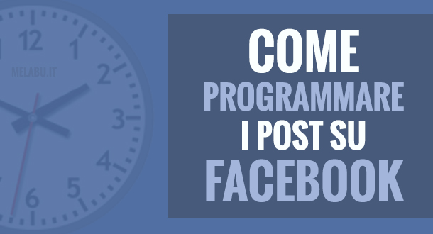 come-programmare-post-su-facebook