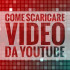 come-scaricare-video-da-youtube