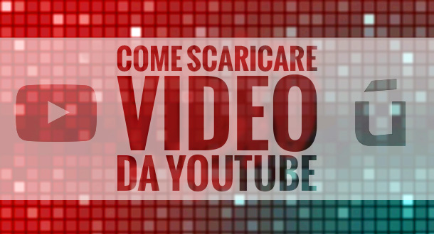 come-scaricare-video-da-youtube