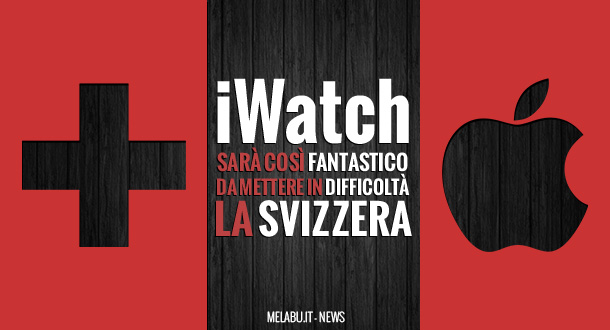 i-watch-sarà-così-fantastico-da-mettere-in-difficoltà-anche-la-svizzerà