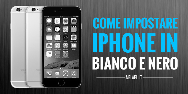 impostare-iphone-in-bianco-nero