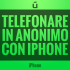 telefonare-in-anonimo-con-iPhone