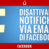 come-disattivare-notifiche-email-di-facebook