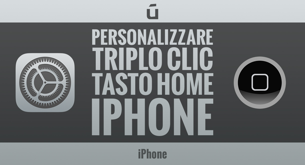 come-personalizzare-triplo-clic-tasto-home-iphone