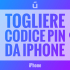 come-togliere-codice-pin-da-iPhone