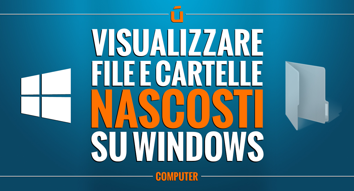 visualizzare-file-e-cartelle-nascosti-su-windows