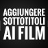 aggiungere-sottotitoli-ai-film