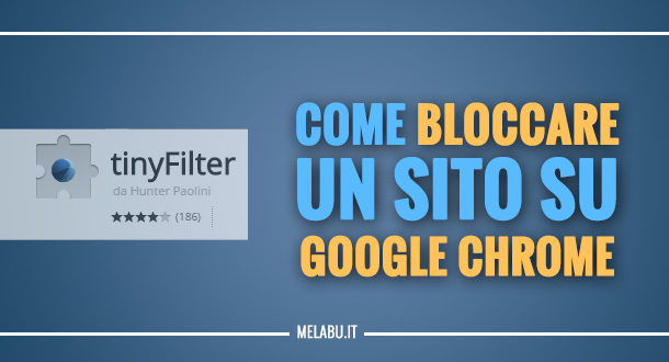 come-bloccare-un-sito-su-google-chrome-tiny-filter