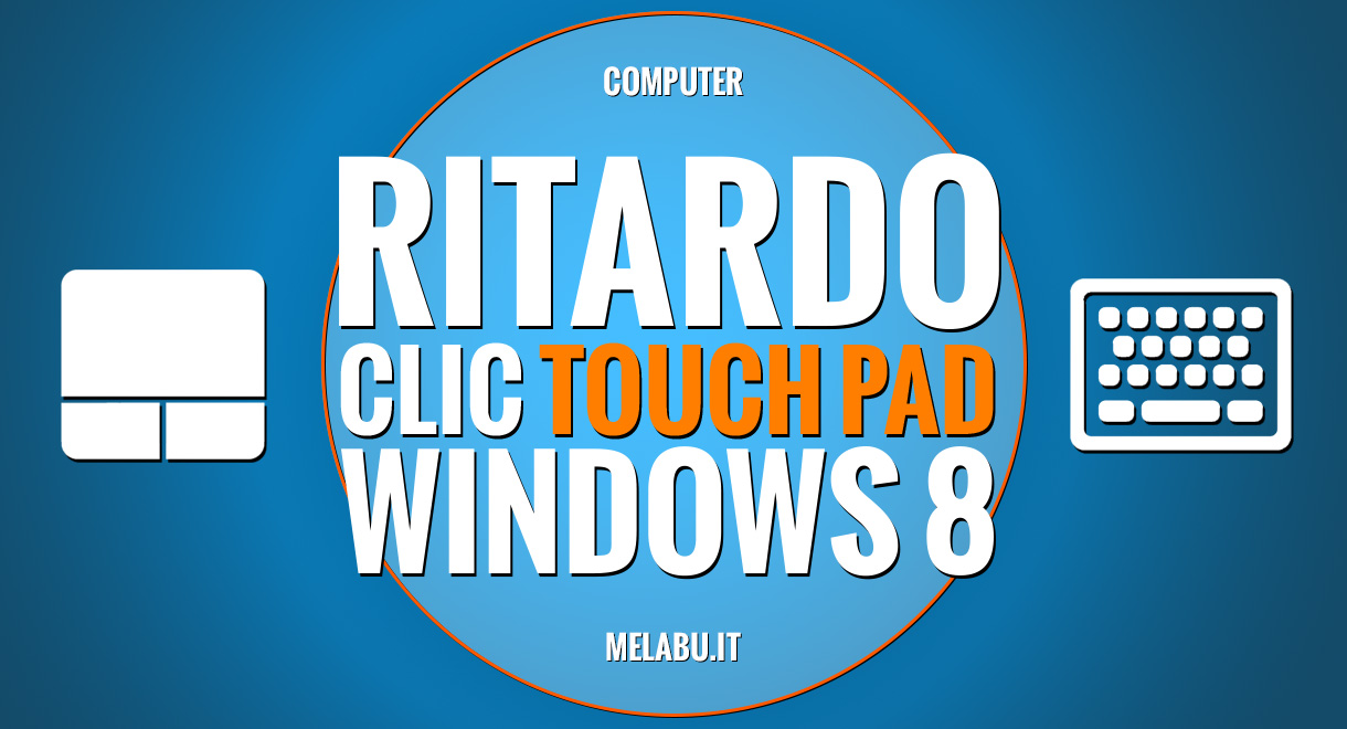 ritardo-del-clic-del-touch-pad-su-windows-8