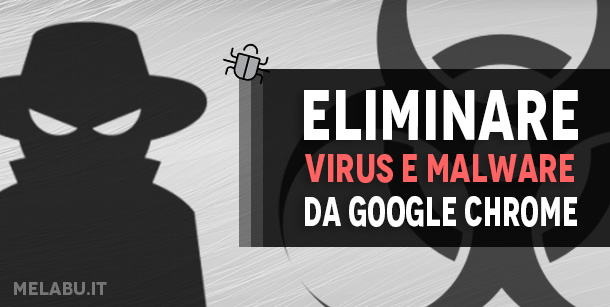 eliminare-virus-e-malware-da-google-chrome